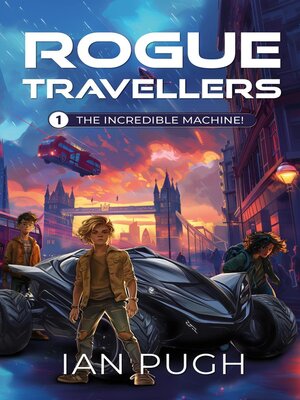 cover image of Rogue Travellers--Book 1--The Incredible Machine!